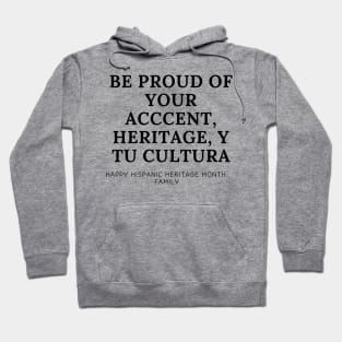 BE PROUD OF YOURSELF Happy Hispanic Heritage Month Hoodie